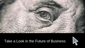 Take a Look in the Future of the Business