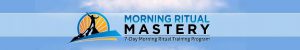 What Is Morning Ritual Mastery