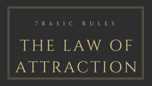7 Basic Rule to Make the Law of Attraction Work for You