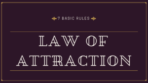 The Law of Attraction Basic Rules