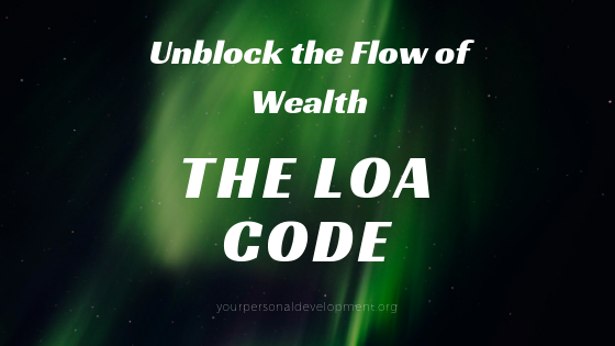 Unblock the Flow of Wealth - The LOA Code