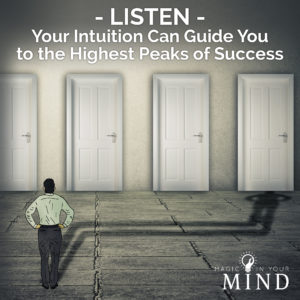 Your Intuition Can Guide You to the Highest Peaks of Success