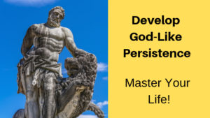 Develop God-Like Persistence